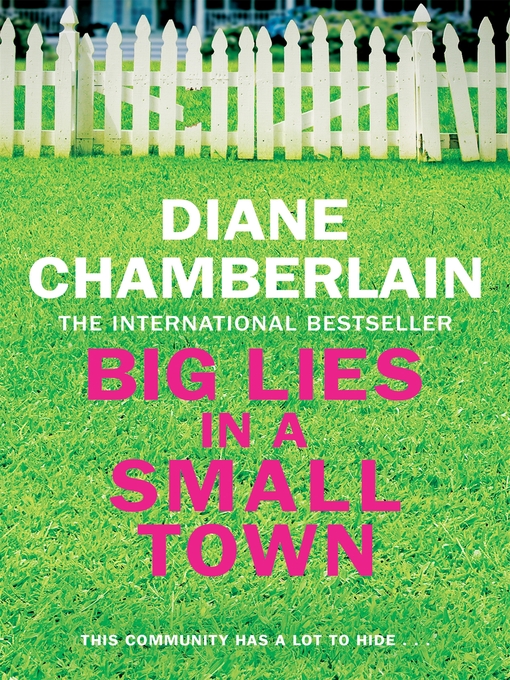 Title details for Big Lies in a Small Town by Diane Chamberlain - Wait list
